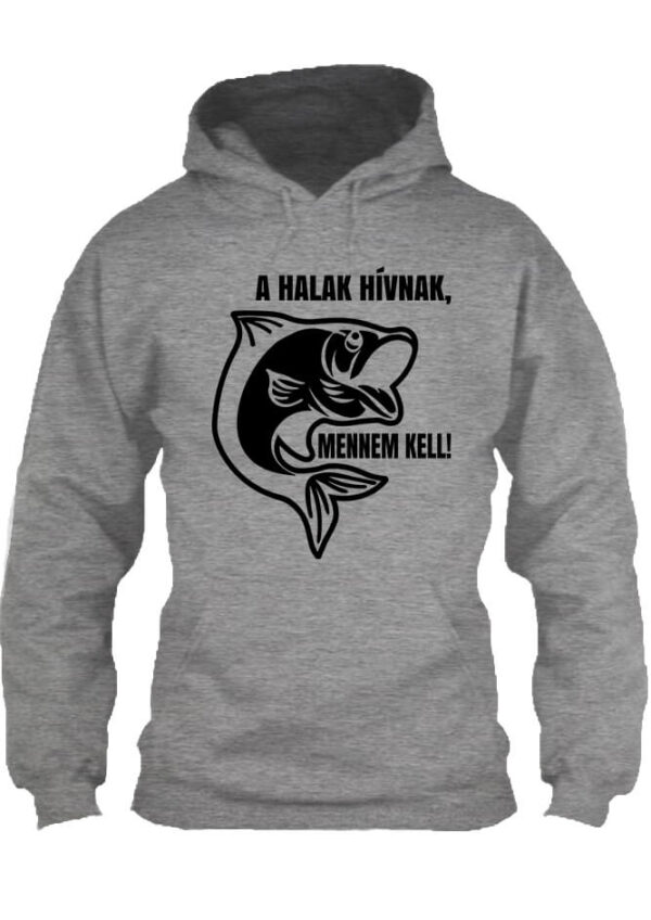 A halak hívnak mennem kell - Unisex kapucnis pulóver