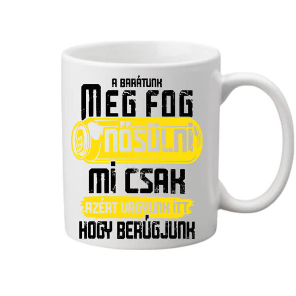 Meg fog nősülni legénybúcsú - Bögre