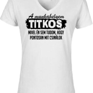 A munkahelyem titkos – Női V nyakú póló