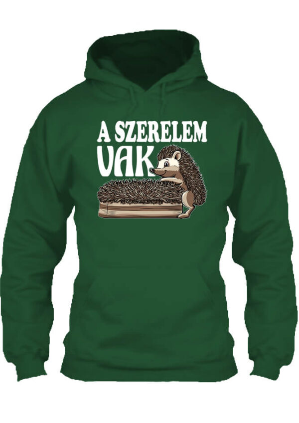 A szerelem vak - Unisex kapucnis pulóver - 4XL, Sötétzöld