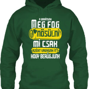 Meg fog nősülni legénybúcsú – Unisex kapucnis pulóver