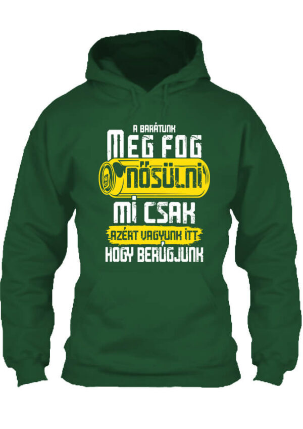 Meg fog nősülni legénybúcsú - Unisex kapucnis pulóver