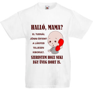 Halló Mama Anya kiborult- Gyerek póló
