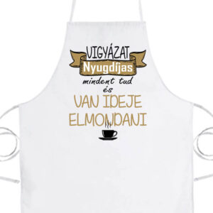 Vigyázat nyugdíjas- Prémium kötény