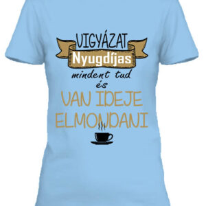Vigyázat nyugdíjas – Női póló