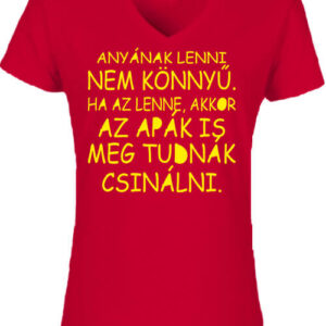 Anyának lenni nem könnyű – Női V nyakú póló