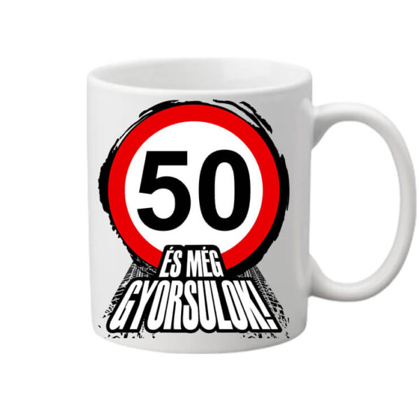 Bögre 50 éves születésnap és még gyorsulok fehér