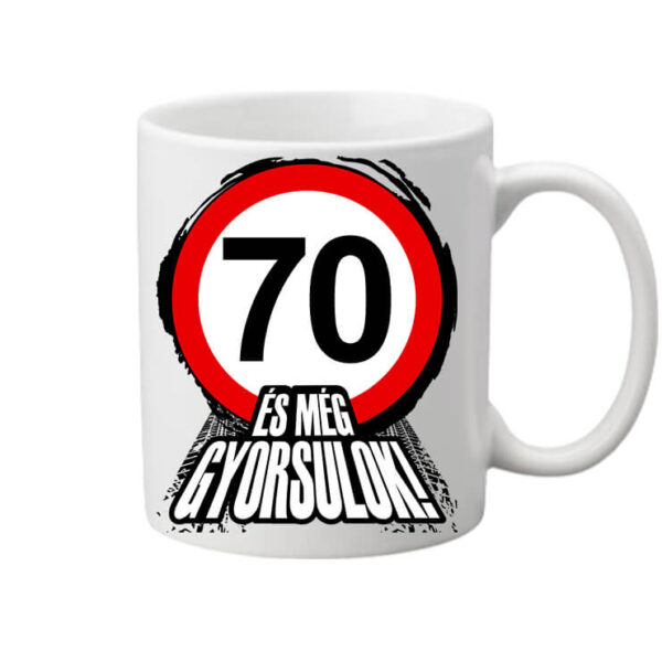Bögre 70 éves születésnap és még gyorsulok fehér