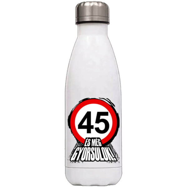 Kulacs 45 éves születésnap és még gyorsulok fehér