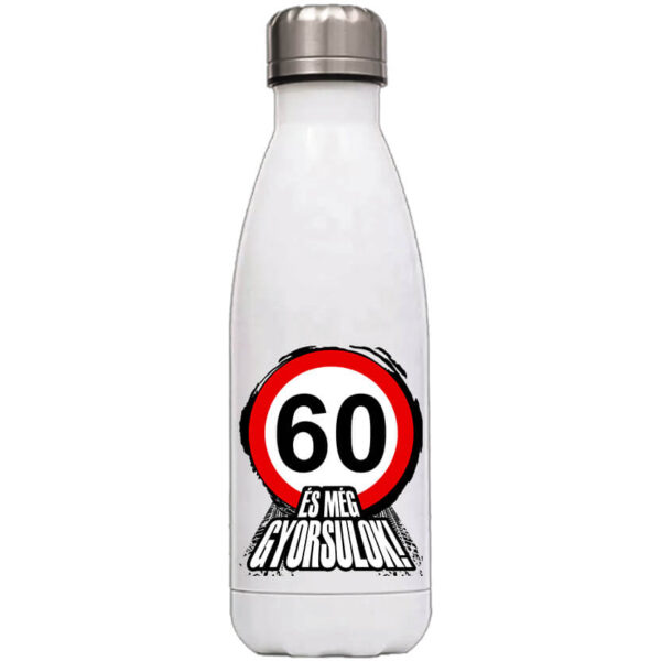 Kulacs 60 éves születésnap és még gyorsulok fehér