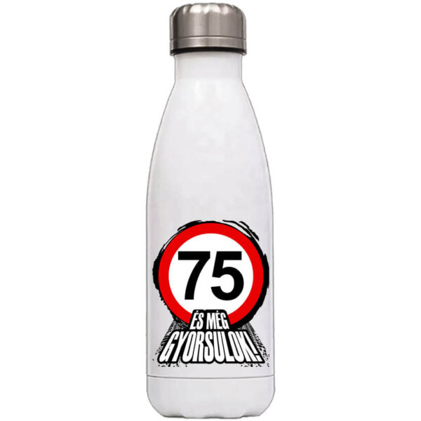 Kulacs 75 éves születésnap és még gyorsulok fehér