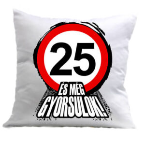 25 éves születésnap és még gyorsulok – Párna
