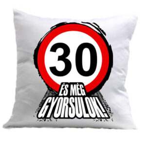 30 éves születésnap és még gyorsulok – Párna