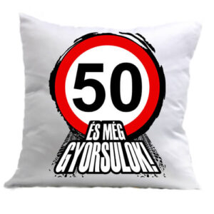 50 éves születésnap és még gyorsulok – Párna