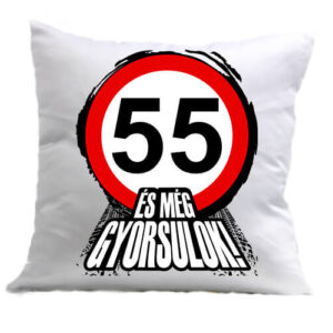 55 éves születésnap és még gyorsulok – Párna