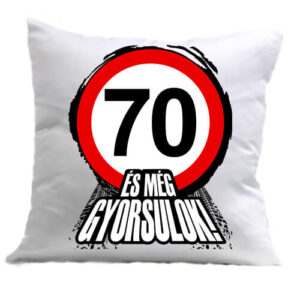70 éves születésnap és még gyorsulok – Párna