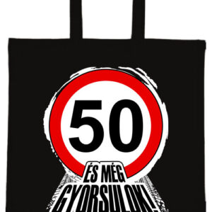 50 éves születésnap és még gyorsulok- Basic rövid fülű táska