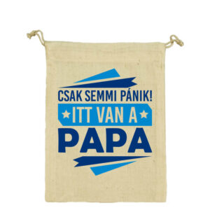 Csak semmi pánik itt van a papa – Vászonzacskó