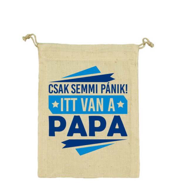 Vászonzacskó Csak semmi pánik itt van a papa natúr