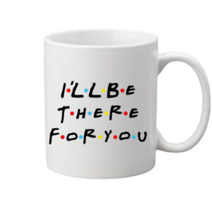 I will be there for you Friends – Bögre