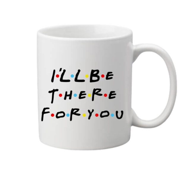Bögre I will be there for you Friends fehér