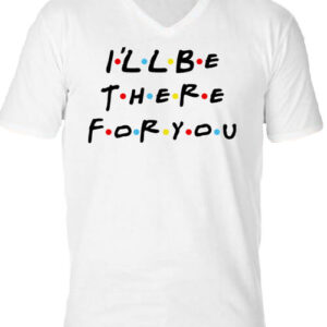 I will be there for you Friends – Férfi V nyakú póló