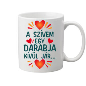 Szívem egy darabja kívül jár – Bögre