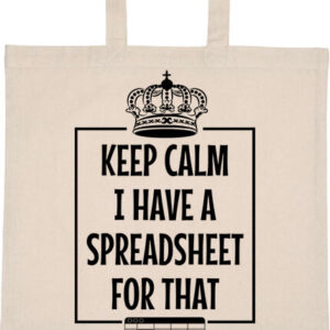 Keep calm I have a spreadsheet – hosszú vagy rövid fülű vászontáska