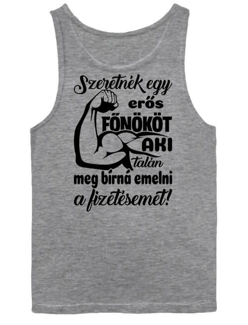 Férfi ujjatlan póló Erős főnök fizetésemeléssel szürke