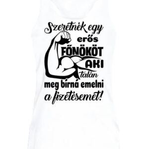 Erős főnök fizetésemeléssel – Női ujjatlan póló