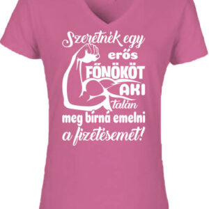 Erős főnök fizetésemeléssel – Női V nyakú póló