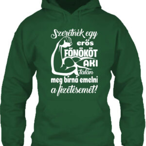 Erős főnök fizetésemeléssel – Unisex kapucnis pulóver