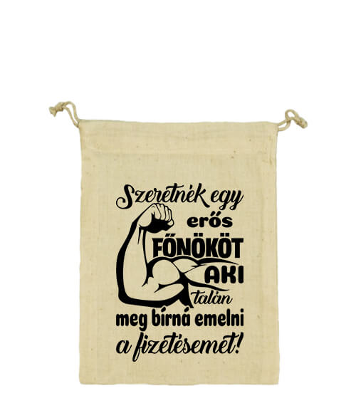 Vászonzacskó Erős főnök fizetésemeléssel natúr