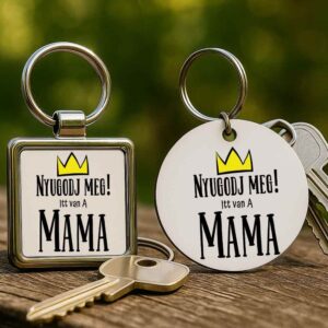 Nyugodj meg itt van a mama – Kulcstartó