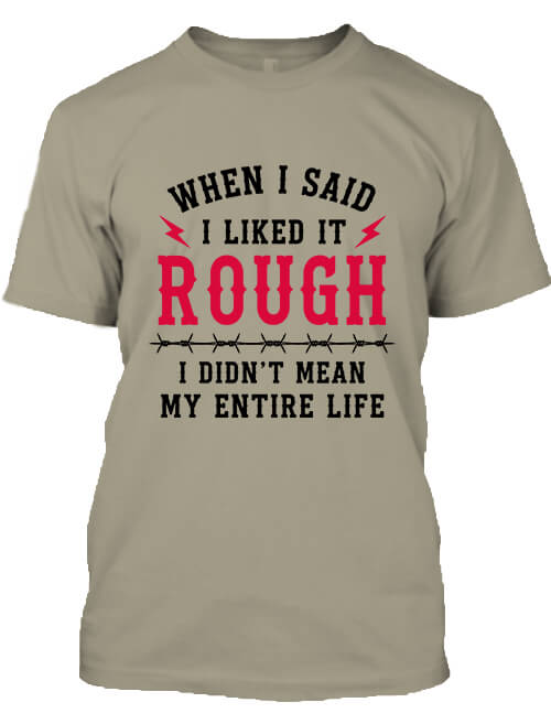 Férfi póló Az élet kemény I liked it rough khaki