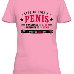 Life is like a penis – Női póló
