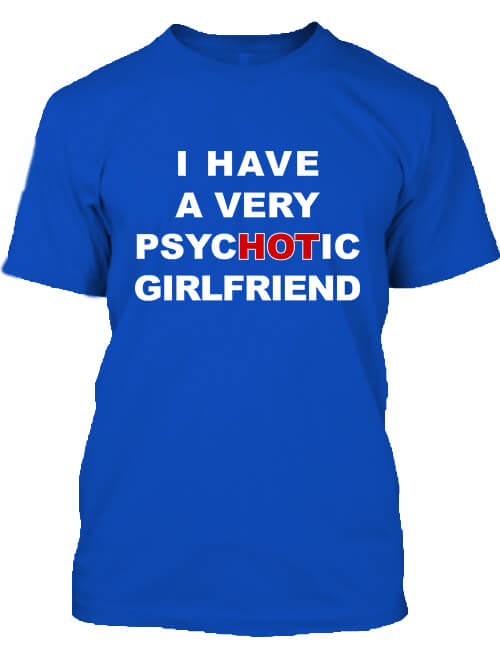 Férfi póló I have a very psycHOTic girlfriend királykék
