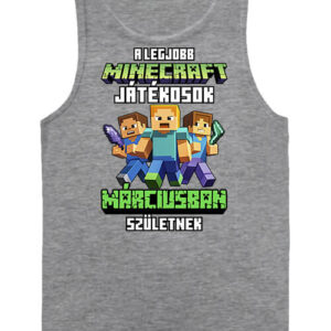 A legjobb Minecraft játékos márciusban született – Férfi ujjatlan póló