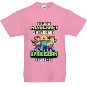 A legjobb Minecraft játékos áprilisban született- Gyerek póló