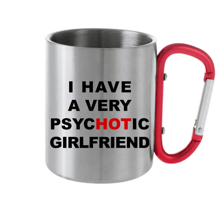 Karabineres bögre I have a very psycHOTic girlfriend szürke