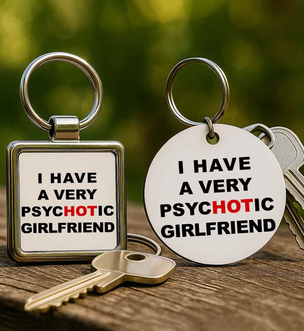 Kulcstartó I have a very psycHOTic girlfriend fehér