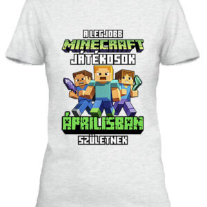 A legjobb Minecraft játékos áprilisban született – Női póló