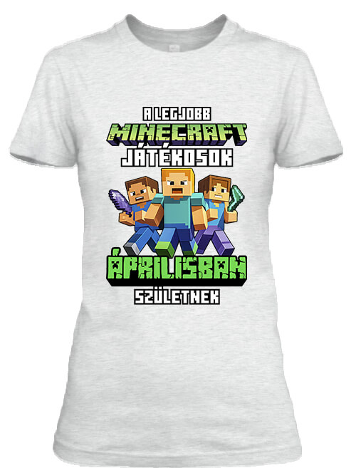 Női póló A legjobb Minecraft játékos áprilisban született hamuszürke