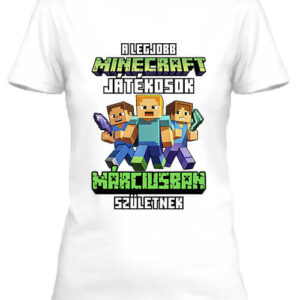 A legjobb Minecraft játékos márciusban született – Női póló