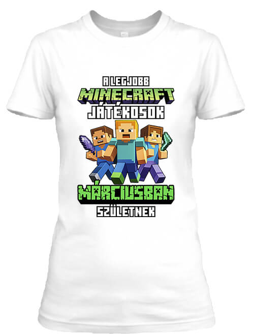 Női póló A legjobb Minecraft játékos márciusban született fehér