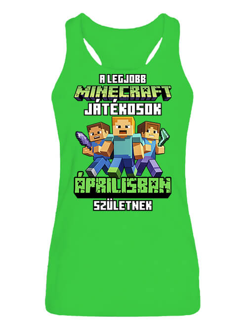 Női ujjatlan póló A legjobb Minecraft játékos áprilisban született lime