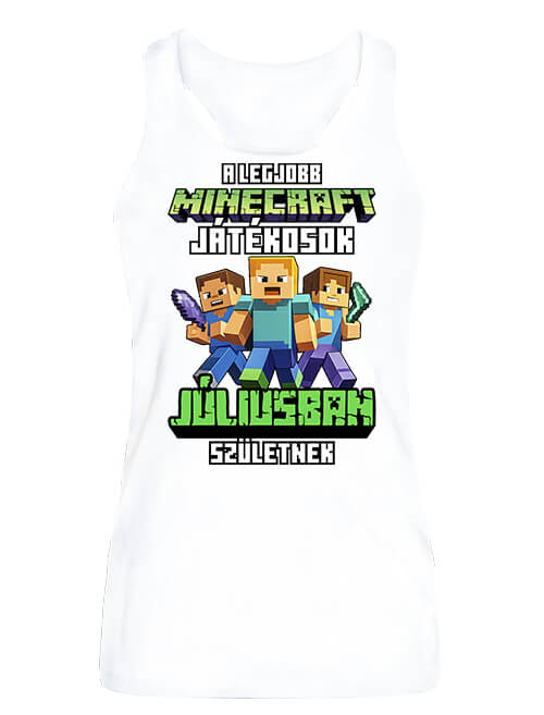 Női ujjatlan póló A legjobb Minecraft játékos júliusban született fehér