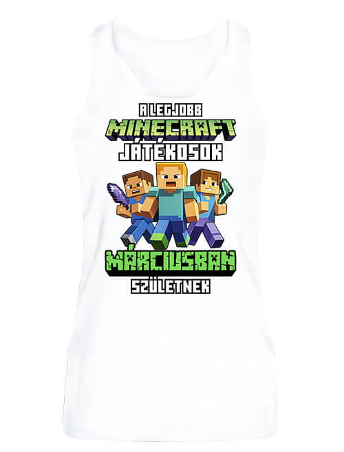 Női ujjatlan póló A legjobb Minecraft játékos márciusban született fehér