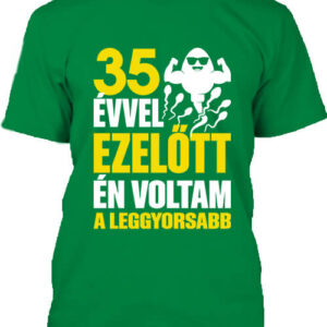 Leggyorsabb voltam 35 éves születésnap – Férfi póló