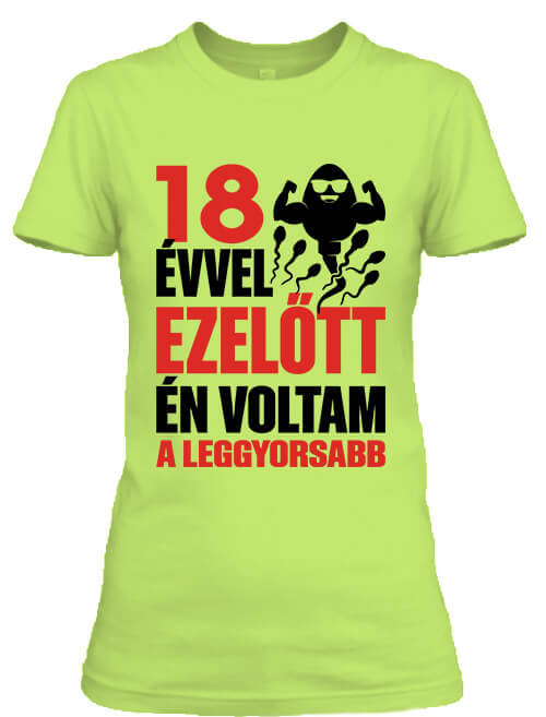 Női póló Leggyorsabb voltam 18 éves születésnap almazöld
